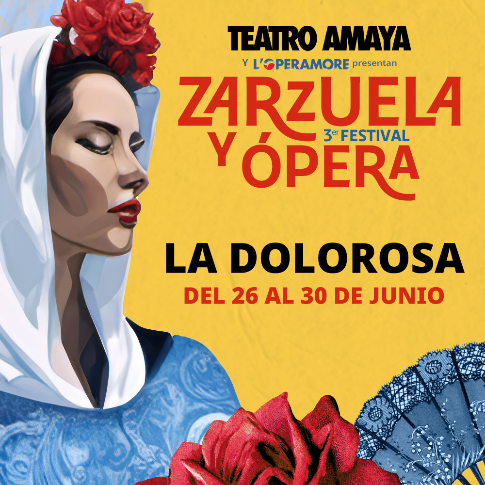 festival de zarzuela teatro Amaya LA DOLOROSA